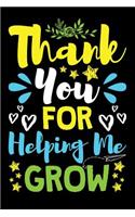 Thank You For Helping Me Grow: A Lined Journal for Teachers - A Teacher Thank You Gift