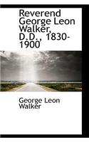 Reverend George Leon Walker, D.D., 1830-1900