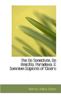 The de Senectute, de Amicitia, Paradoxa, & Somnium Scipionis of Cicero