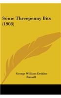 Some Threepenny Bits (1908): (English)