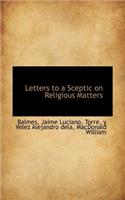 Letters to a Sceptic on Religious Matters