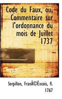 Code Du Faux, Ou, Commentaire Sur L'Ordonnance Du Mois de Juillet 1737