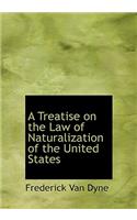 A Treatise on the Law of Naturalization of the United States