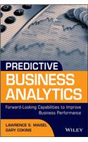 Predictive Business Analytics: Forward Looking Capabilities to Improve Business Performance(Wiley and SAS Business Series)