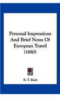 Personal Impressions And Brief Notes Of European Travel (1880)