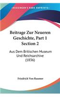 Beitrage Zur Neueren Geschichte, Part 1 Section 2: Aus Dem Britischen Museum Und Reichsarchive (1836)(German)