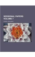 Sessional Papers Volume 7