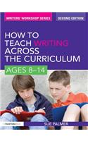How to Teach Writing Across the Curriculum: Ages 8-14