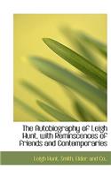 The Autobiography of Leigh Hunt, with Reminscences of Friends and Contemporaries