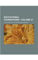 Educational Foundations (Volume 21); A Text Book for the Professional Teacher: (English)
