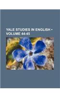 Yale Studies in English (Volume 44-45): (English)