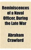 Reminiscences of a Naval Officer, During the Late War Volume 2; With Sketches and Anecdotes of Distinguished Commanders
