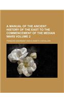 A Manual of the Ancient History of the East to the Commencement of the Median Wars Volume 2