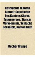 Geschichte (Kanton Glarus): Geschichte Des Kantons Glarus, Tuggenersee, Stanser Verkommnis, Schlacht Bei Nafels, Kanton Linth(German)