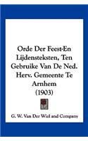 Orde Der Feest-En Lijdensteksten, Ten Gebruike Van De Ned. Herv. Gemeente Te Arnhem (1903)