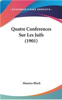 Quatre Conferences Sur Les Juifs (1901)