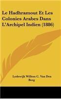 Hadhramout Et Les Colonies Arabes Dans L'Archipel Indien (1886)
