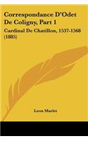 Correspondance D'Odet De Coligny, Part 1