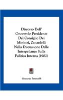 Discorso Dell' Onorevole Presidente Del Consiglio Dei Ministri, Zanardelli Nella Discussione Delle Interpellanze Sulla Politica Interna (1902)