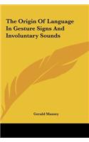 Origin Of Language In Gesture Signs And Involuntary Sounds