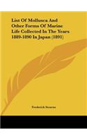 List of Mollusca and Other Forms of Marine Life Collected in the Years 1889-1890 in Japan (1891)