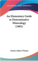 An Elementary Guide to Determinative Mineralogy (1881)