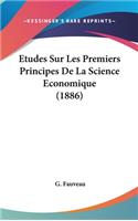 Etudes Sur Les Premiers Principes de La Science Economique (1886)