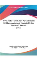 Breve de La Santidad de Papa Clemente XIII Perteneciente Al Vicariato de Los Ejercitos y Armada (1863)