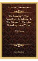 Eternity of God Considered in Relation to the Course of Christian Knowledge and Virtue