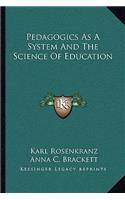 Pedagogics As A System And The Science Of Education