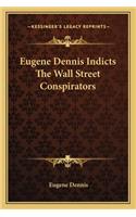 Eugene Dennis Indicts the Wall Street Conspirators