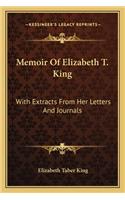 Memoir of Elizabeth T. King: With Extracts from Her Letters and Journals