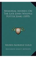 Memorial Address On The Late John Whipple Potter Jenks (1895)