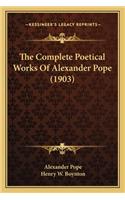 The Complete Poetical Works of Alexander Pope (1903) the Complete Poetical Works of Alexander Pope (1903)