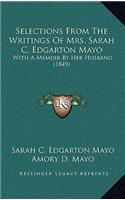 Selections from the Writings of Mrs. Sarah C. Edgarton Mayo: With a Memoir by Her Husband (1849)