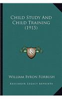 Child Study And Child Training (1915): (English)