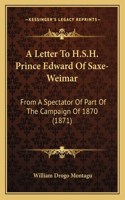 A Letter To H.S.H. Prince Edward Of Saxe-Weimar