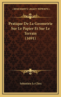 Pratique De La Geometrie Sur Le Papier Et Sur Le Terrain (1691)