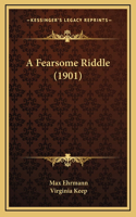 A Fearsome Riddle (1901)