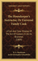 The Housekeeper's Instructor, Or Universal Family Cook