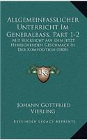 Allgemeinfasslicher Unterricht Im Generalbass, Part 1-2: Mit Rucksicht Auf Den Jetzt Herrschenden Geschmack in Der Komposition (1805)