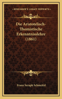 Die Aristotelisch-Thomistische Erkenntnisslehre (1861)