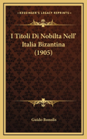 I Titoli Di Nobilta Nell' Italia Bizantina (1905)