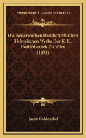 Die Neuerworben Handschriftlichen Hebraischen Werke Der K. K. Hofbibliothek Zu Wien (1851)