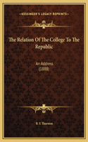 The Relation Of The College To The Republic