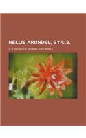 Nellie Arundel, by C.S.: (English)
