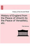 History of England from the Peace of Utrecht (to the Peace of Versailles), etc.