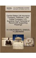 Central States Life Insurance Company, Petitioner, V. the Koplar Company. U.S. Supreme Court Transcript of Record with Supporting Pleadings