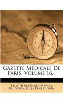 Gazette Medicale de Paris, Volume 16...
