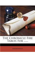 The Chronicle Fire Tables for ......